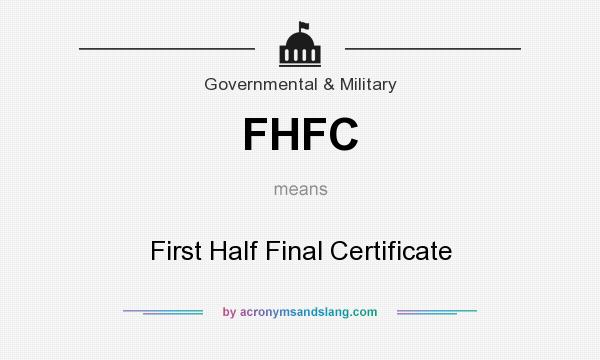 What does FHFC mean? It stands for First Half Final Certificate
