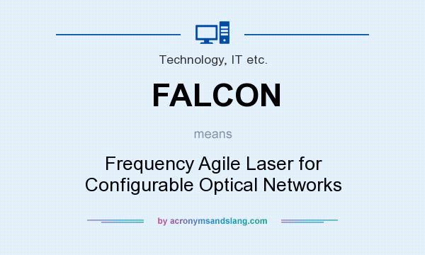 What does FALCON mean? It stands for Frequency Agile Laser for Configurable Optical Networks