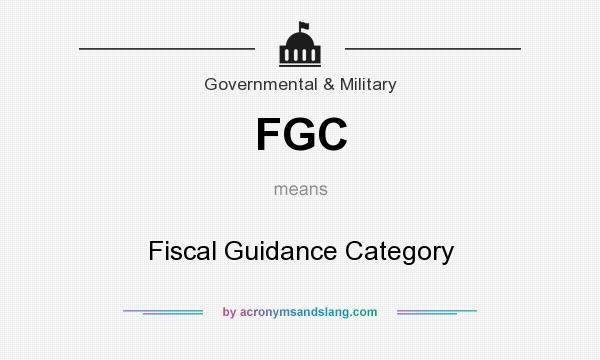What does FGC mean? It stands for Fiscal Guidance Category