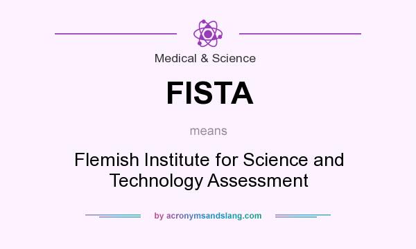 What does FISTA mean? It stands for Flemish Institute for Science and Technology Assessment
