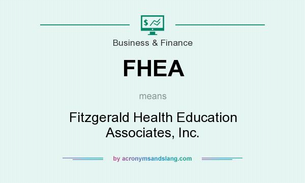 What does FHEA mean? It stands for Fitzgerald Health Education Associates, Inc.
