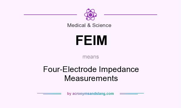 What does FEIM mean? It stands for Four-Electrode Impedance Measurements