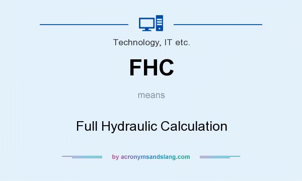 What does FHC mean? It stands for Full Hydraulic Calculation