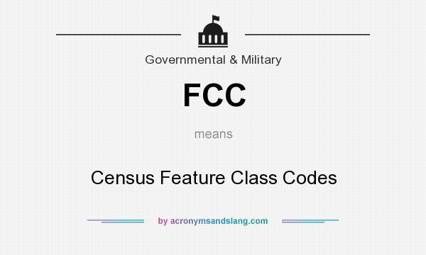 What does FCC mean? It stands for Census Feature Class Codes