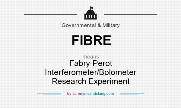 What does FIBRE mean? It stands for Fabry-Perot Interferometer/Bolometer Research Experiment