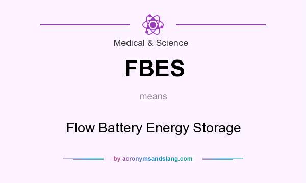 What does FBES mean? It stands for Flow Battery Energy Storage