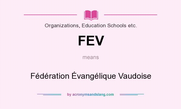 What does FEV mean? It stands for Fédération Évangélique Vaudoise