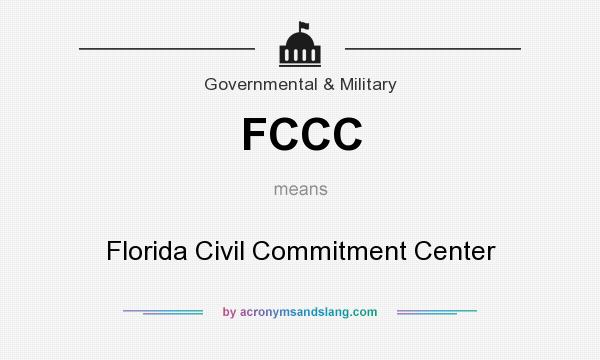 What does FCCC mean? It stands for Florida Civil Commitment Center