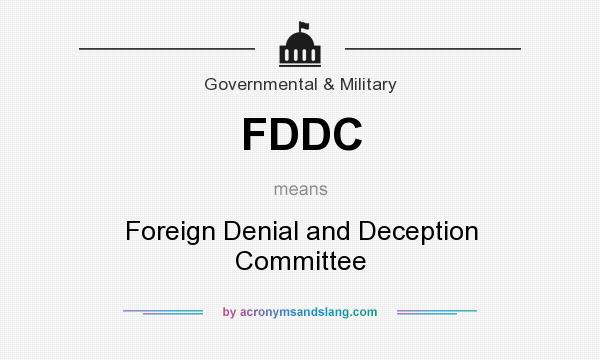What does FDDC mean? It stands for Foreign Denial and Deception Committee