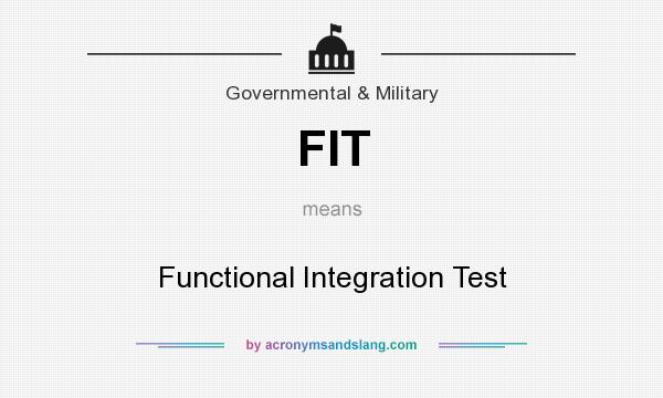 What does FIT mean? It stands for Functional Integration Test