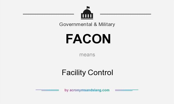 What does FACON mean? It stands for Facility Control