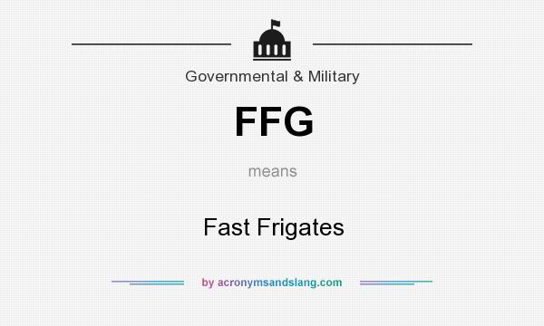 What does FFG mean? It stands for Fast Frigates