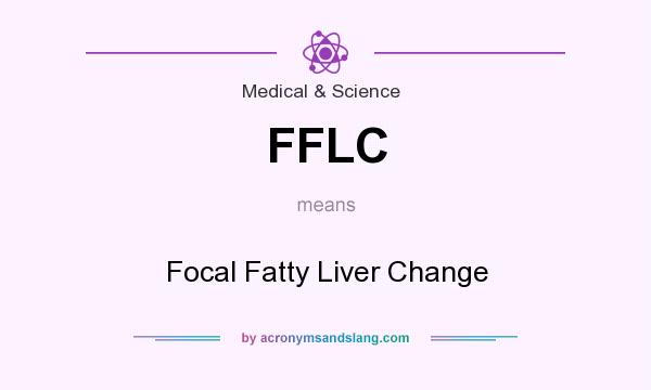 What does FFLC mean? It stands for Focal Fatty Liver Change