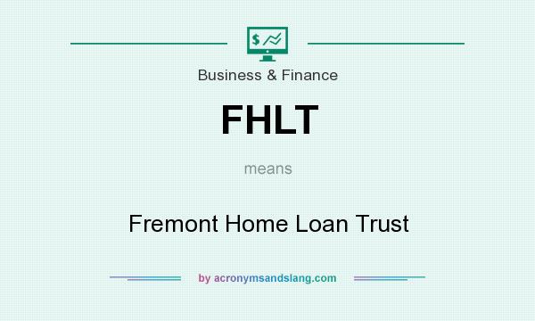 What does FHLT mean? It stands for Fremont Home Loan Trust