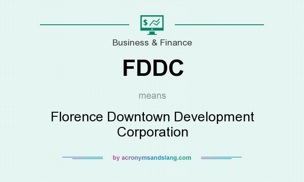 What does FDDC mean? It stands for Florence Downtown Development Corporation