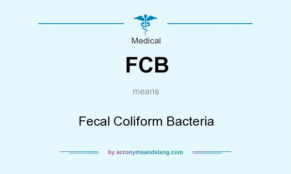 What does FCB mean? It stands for Fecal Coliform Bacteria