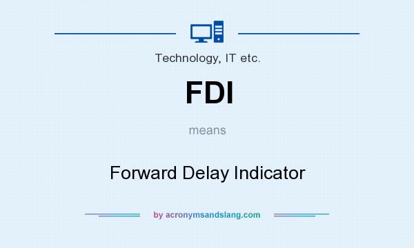 What does FDI mean? It stands for Forward Delay Indicator