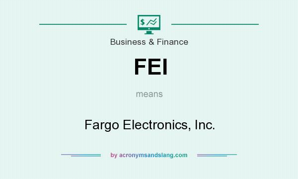 What does FEI mean? It stands for Fargo Electronics, Inc.