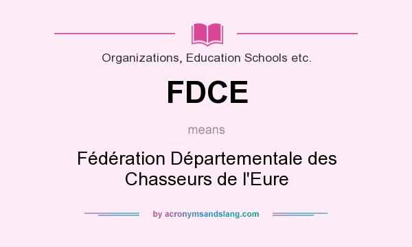 What does FDCE mean? It stands for Fédération Départementale des Chasseurs de l`Eure