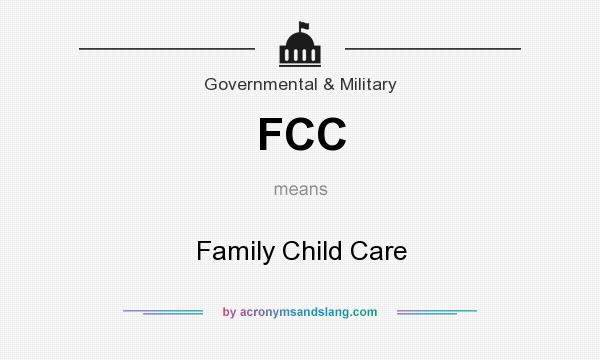 What does FCC mean? It stands for Family Child Care