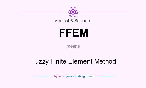 What does FFEM mean? It stands for Fuzzy Finite Element Method