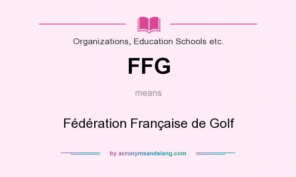 What does FFG mean? It stands for Fédération Française de Golf