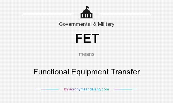 What does FET mean? It stands for Functional Equipment Transfer