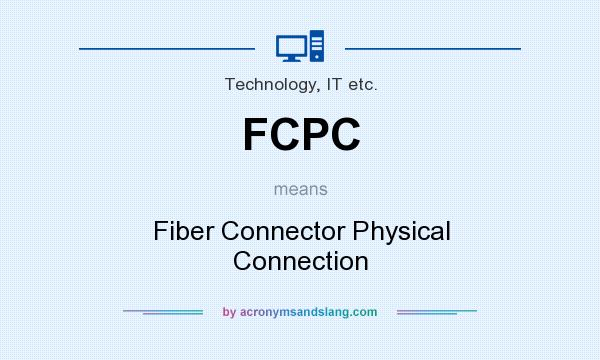 What does FCPC mean? It stands for Fiber Connector Physical Connection