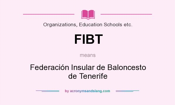 What does FIBT mean? It stands for Federación Insular de Baloncesto de Tenerife