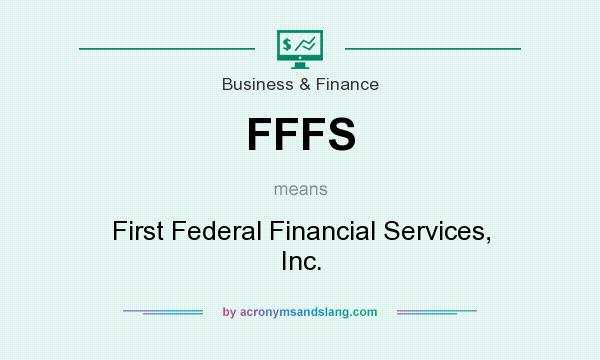 What does FFFS mean? It stands for First Federal Financial Services, Inc.