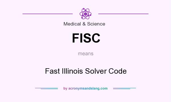 What does FISC mean? It stands for Fast Illinois Solver Code