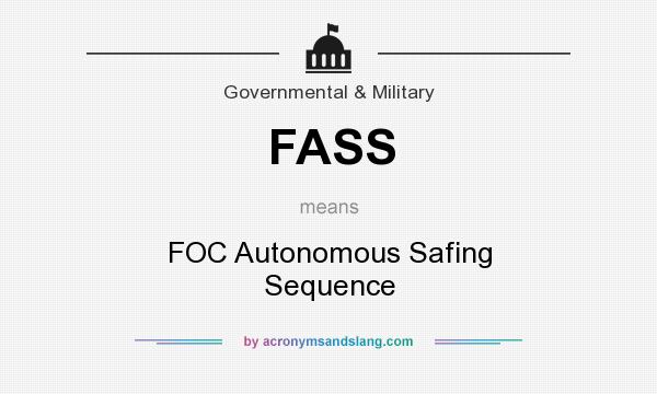 What does FASS mean? It stands for FOC Autonomous Safing Sequence