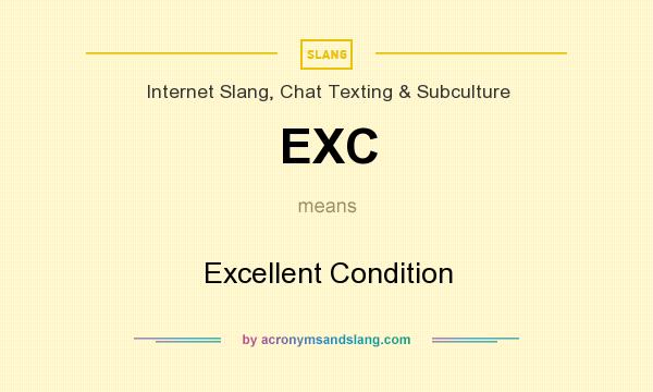 What does EXC mean? It stands for Excellent Condition