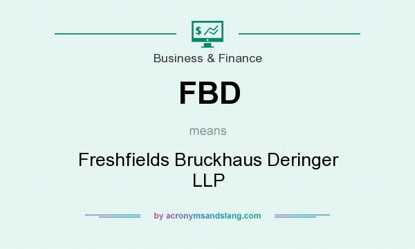 What does FBD mean? It stands for Freshfields Bruckhaus Deringer LLP