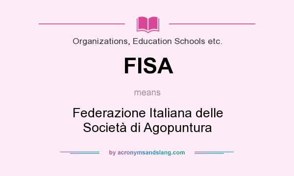 What does FISA mean? It stands for Federazione Italiana delle Società di Agopuntura
