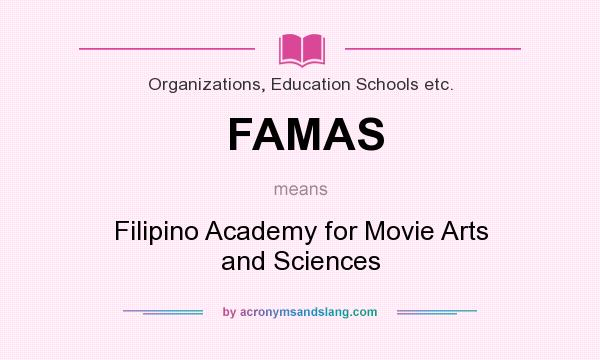 What does FAMAS mean? It stands for Filipino Academy for Movie Arts and Sciences