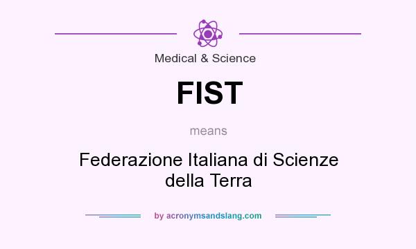 What does FIST mean? It stands for Federazione Italiana di Scienze della Terra