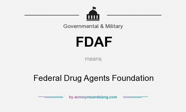 What does FDAF mean? It stands for Federal Drug Agents Foundation