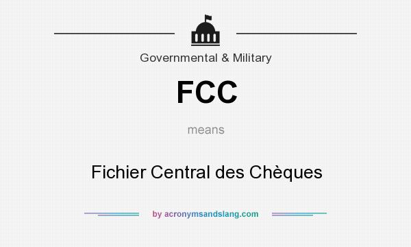 What does FCC mean? It stands for Fichier Central des Chèques