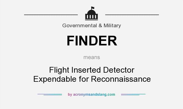 What does FINDER mean? It stands for Flight Inserted Detector Expendable for Reconnaissance