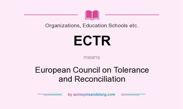What does ECTR mean? It stands for European Council on Tolerance and Reconciliation