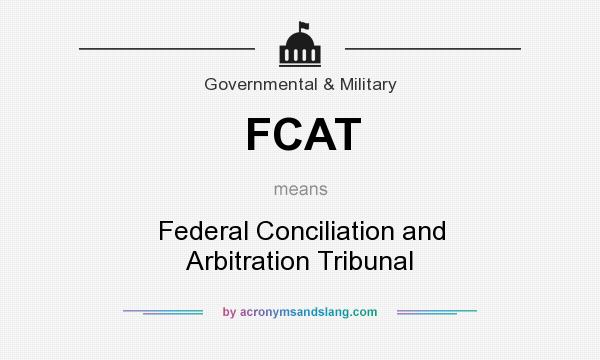 What does FCAT mean? It stands for Federal Conciliation and Arbitration Tribunal