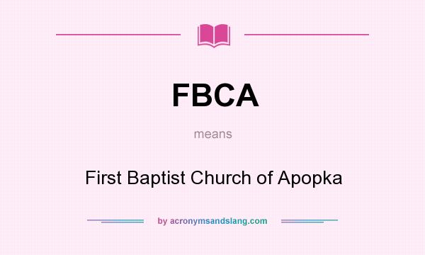 What does FBCA mean? It stands for First Baptist Church of Apopka