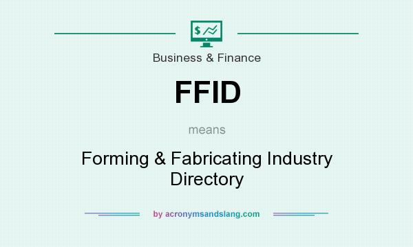 What does FFID mean? It stands for Forming & Fabricating Industry Directory
