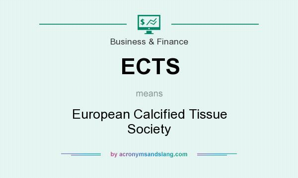 What does ECTS mean? It stands for European Calcified Tissue Society