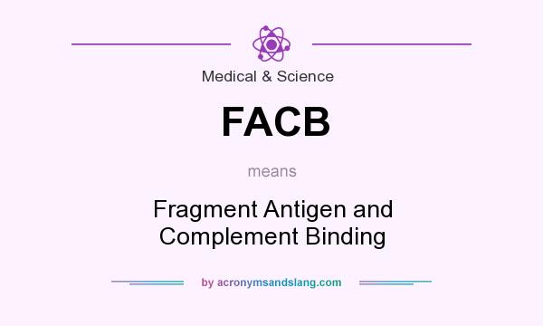 What does FACB mean? It stands for Fragment Antigen and Complement Binding