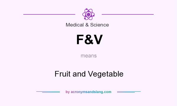 What does F&V mean? It stands for Fruit and Vegetable