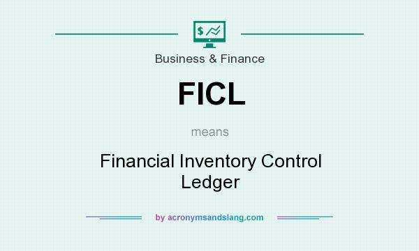What does FICL mean? It stands for Financial Inventory Control Ledger