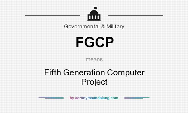 What does FGCP mean? It stands for Fifth Generation Computer Project