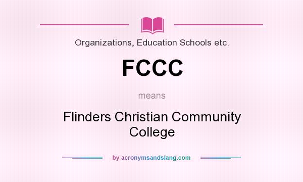 What does FCCC mean? It stands for Flinders Christian Community College